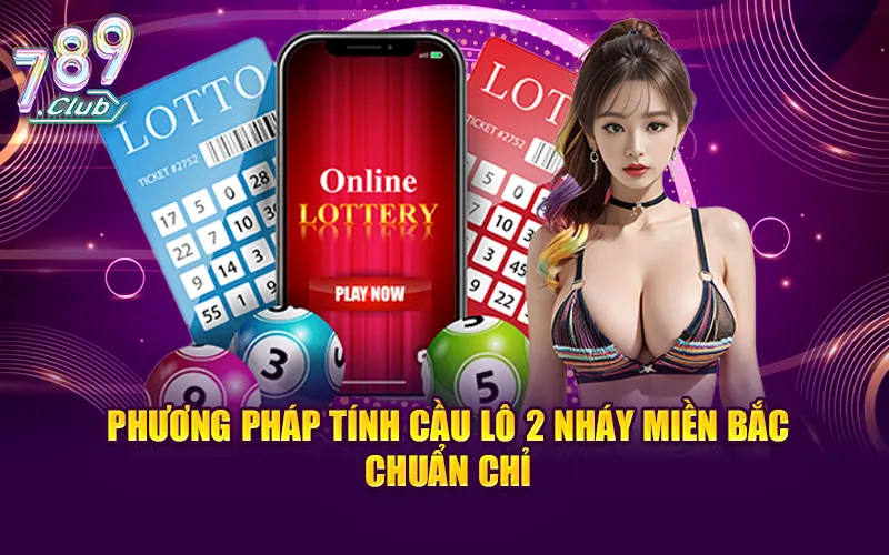 Phương pháp tính cầu lô 2 nháy miền Bắc chuẩn chỉ