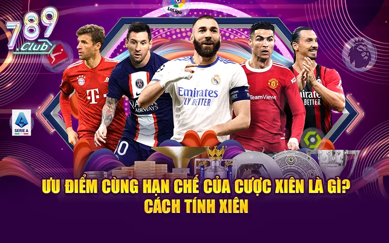 Ưu điểm cùng hạn chế của cược xiên là gì? Cách tính xiên