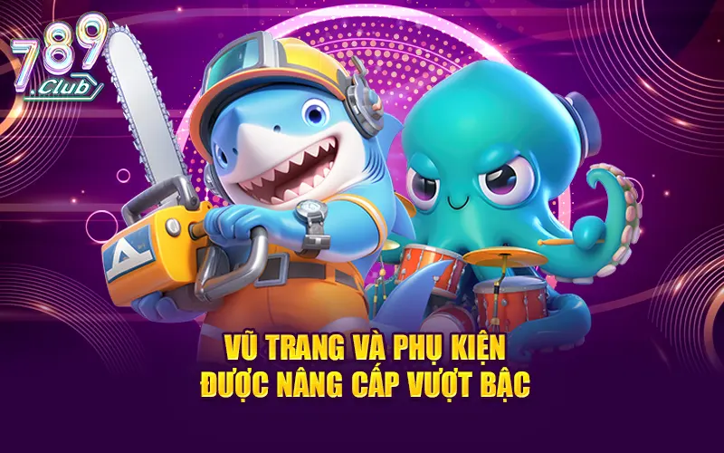 Vũ trang và phụ kiện được nâng cấp vượt bậc