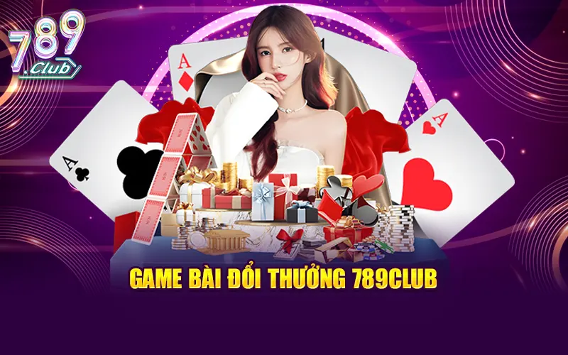 Game bài đổi thưởng 789CLUB